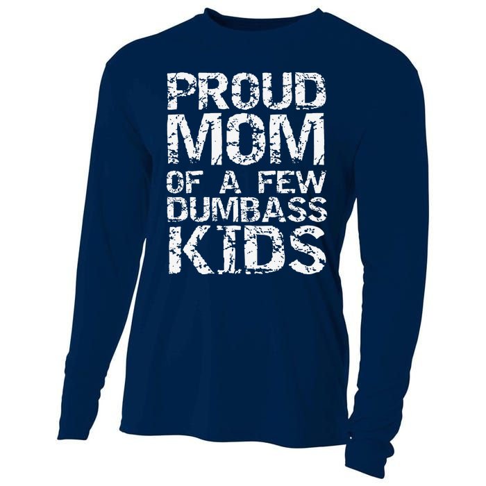 Funny MotherS Day Joke Gift Proud Mom Of A Few Dumbass Cooling Performance Long Sleeve Crew