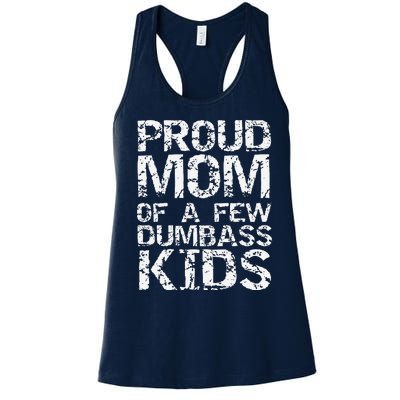 Funny MotherS Day Joke Gift Proud Mom Of A Few Dumbass Women's Racerback Tank