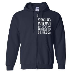 Funny MotherS Day Joke Gift Proud Mom Of A Few Dumbass Full Zip Hoodie