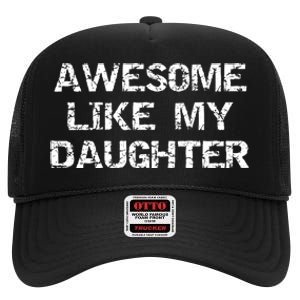 Funny Mom & Dad Gift From Daughter Awesome Like My Daughter High Crown Mesh Back Trucker Hat