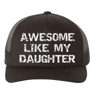 Funny Mom & Dad Gift From Daughter Awesome Like My Daughter Yupoong Adult 5-Panel Trucker Hat