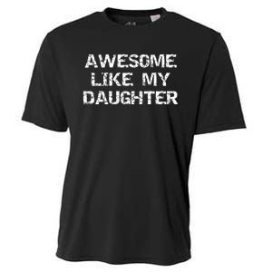 Funny Mom & Dad Gift From Daughter Awesome Like My Daughter Cooling Performance Crew T-Shirt