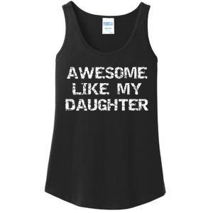 Funny Mom & Dad Gift From Daughter Awesome Like My Daughter Ladies Essential Tank