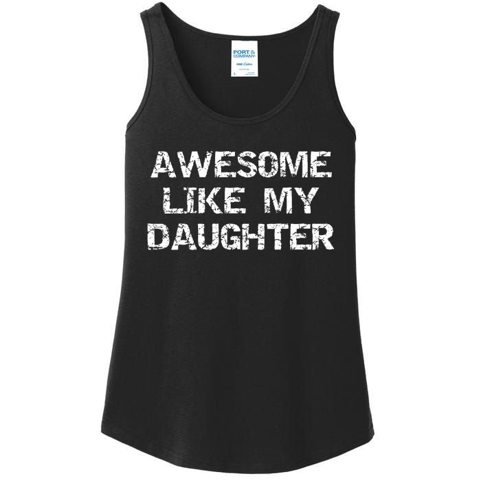 Funny Mom & Dad Gift From Daughter Awesome Like My Daughter Ladies Essential Tank