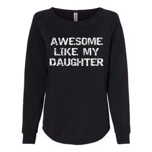 Funny Mom & Dad Gift From Daughter Awesome Like My Daughter Womens California Wash Sweatshirt