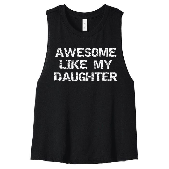 Funny Mom & Dad Gift From Daughter Awesome Like My Daughter Women's Racerback Cropped Tank