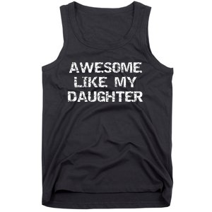 Funny Mom & Dad Gift From Daughter Awesome Like My Daughter Tank Top