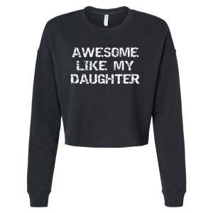 Funny Mom & Dad Gift From Daughter Awesome Like My Daughter Cropped Pullover Crew