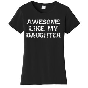 Funny Mom & Dad Gift From Daughter Awesome Like My Daughter Women's T-Shirt