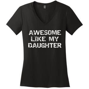 Funny Mom & Dad Gift From Daughter Awesome Like My Daughter Women's V-Neck T-Shirt