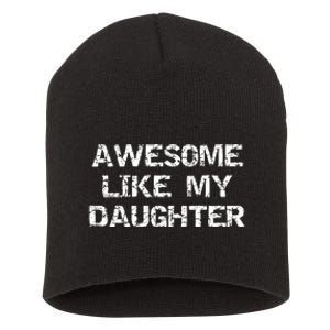 Funny Mom & Dad Gift From Daughter Awesome Like My Daughter Short Acrylic Beanie