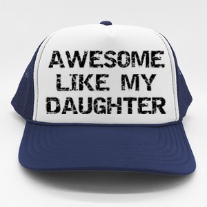 Funny Mom & Dad Gift From Daughter Awesome Like My Daughter Trucker Hat