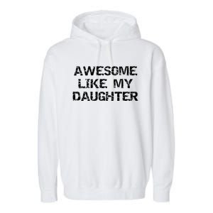 Funny Mom & Dad Gift From Daughter Awesome Like My Daughter Garment-Dyed Fleece Hoodie