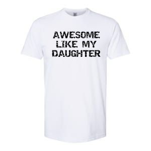 Funny Mom & Dad Gift From Daughter Awesome Like My Daughter Softstyle CVC T-Shirt