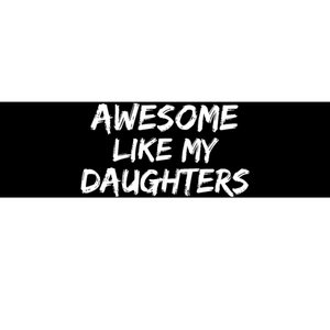 Funny Mom & Dad Gift From Daughter Awesome Like My Daughters Bumper Sticker