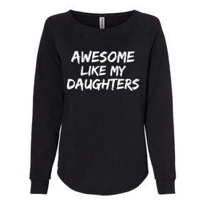 Funny Mom & Dad Gift From Daughter Awesome Like My Daughters Womens California Wash Sweatshirt