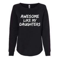 Funny Mom & Dad Gift From Daughter Awesome Like My Daughters Womens California Wash Sweatshirt