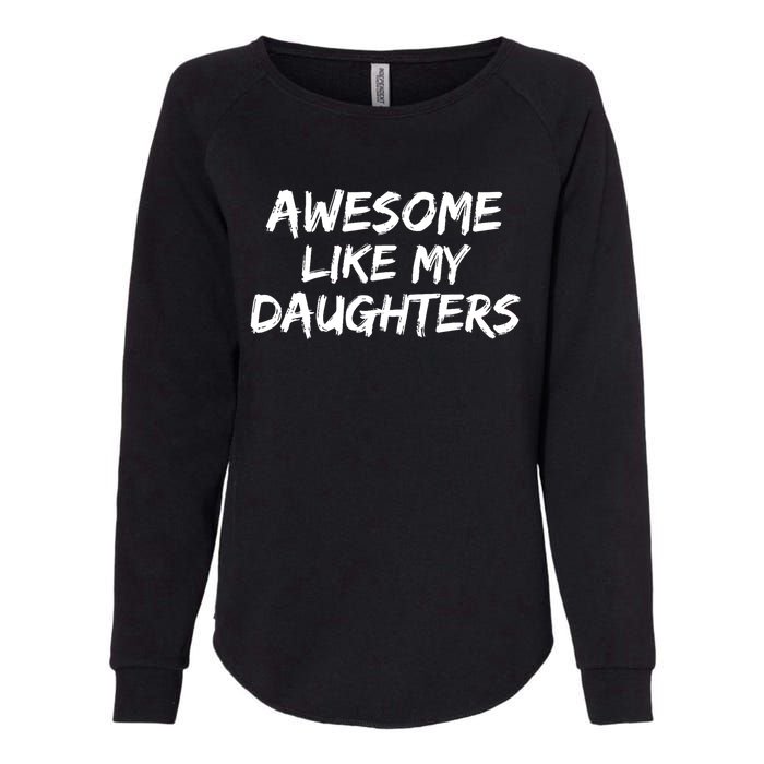 Funny Mom & Dad Gift From Daughter Awesome Like My Daughters Womens California Wash Sweatshirt