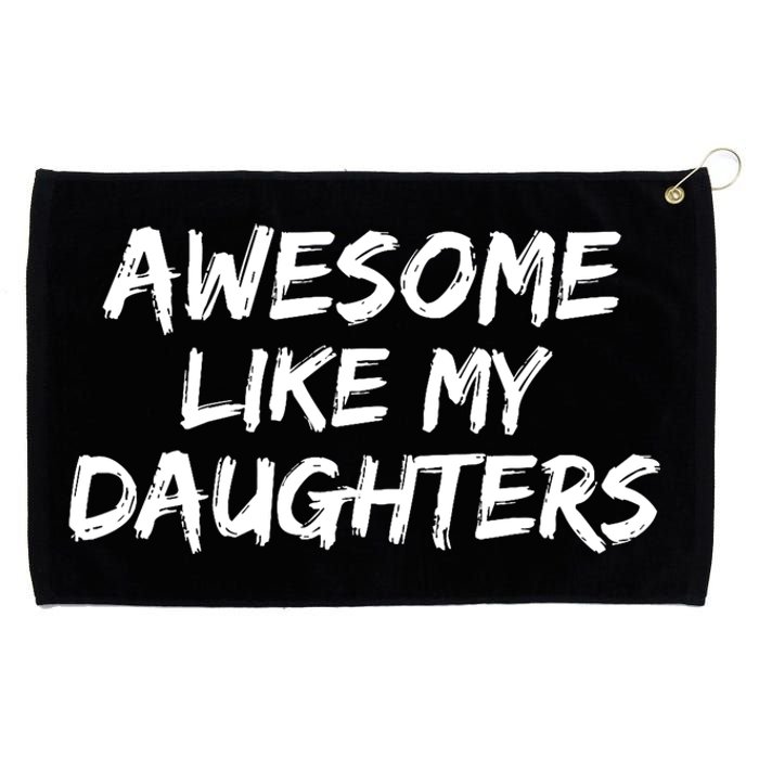 Funny Mom & Dad Gift From Daughter Awesome Like My Daughters Grommeted Golf Towel