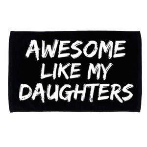 Funny Mom & Dad Gift From Daughter Awesome Like My Daughters Microfiber Hand Towel