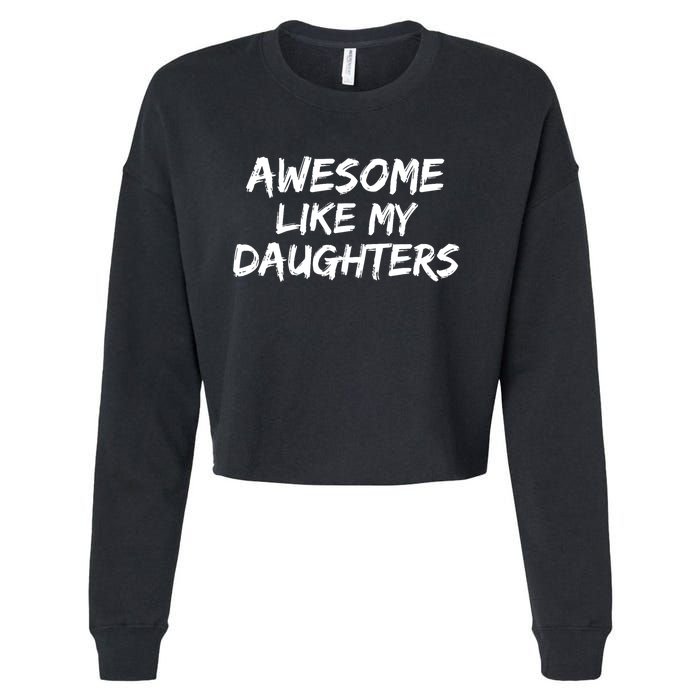 Funny Mom & Dad Gift From Daughter Awesome Like My Daughters Cropped Pullover Crew