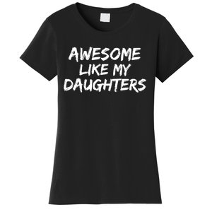 Funny Mom & Dad Gift From Daughter Awesome Like My Daughters Women's T-Shirt