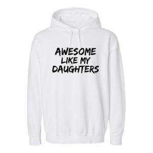 Funny Mom & Dad Gift From Daughter Awesome Like My Daughters Garment-Dyed Fleece Hoodie