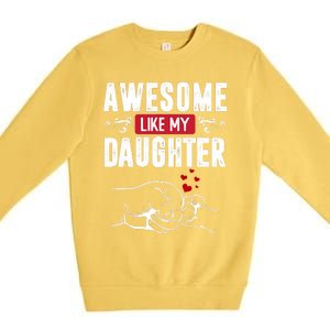 Funny Mom & Dad Gift From Daughter Awesome Like My Daughters Premium Crewneck Sweatshirt