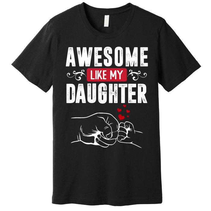 Funny Mom & Dad Gift From Daughter Awesome Like My Daughters Premium T-Shirt