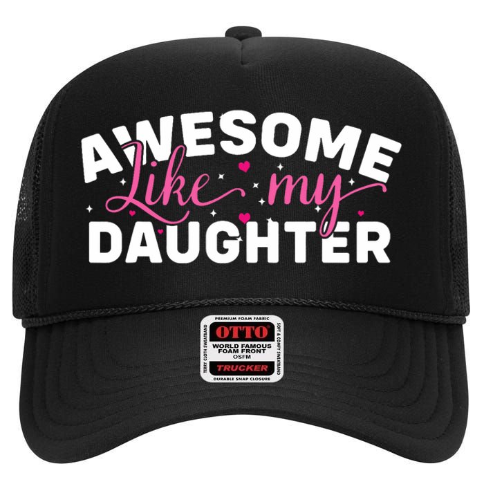 Funny Mom & Dad Gifts From Daughter Awesome Like Mydaughter High Crown Mesh Back Trucker Hat