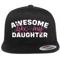 Funny Mom & Dad Gifts From Daughter Awesome Like Mydaughter Flat Bill Trucker Hat