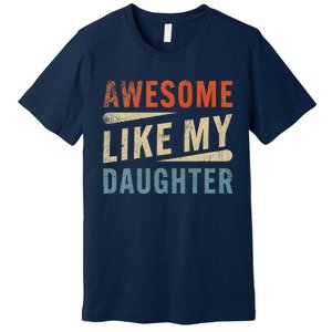 Funny Mom & Dad Gifts From Daughter Awesome Like Mydaughter Premium T-Shirt