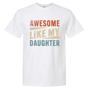 Funny Mom & Dad Gifts From Daughter Awesome Like Mydaughter Garment-Dyed Heavyweight T-Shirt