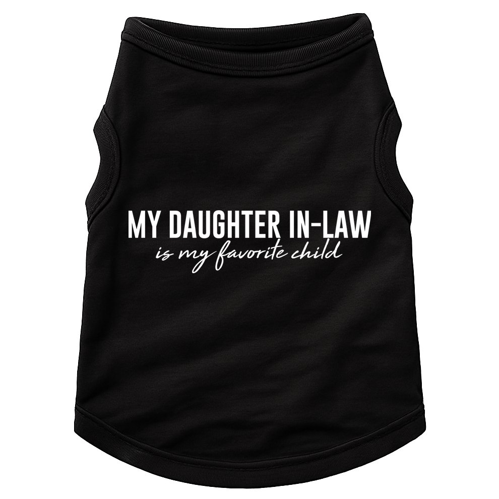 Funny My Daughter In Law Is My Favorite Child Doggie Tank