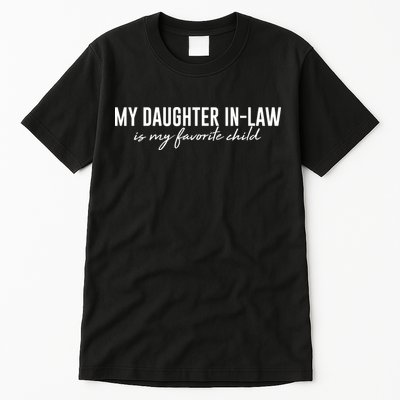 Funny My Daughter In Law Is My Favorite Child Tall T-Shirt