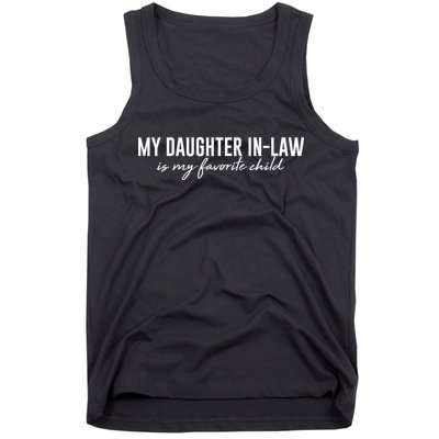 Funny My Daughter In Law Is My Favorite Child Tank Top