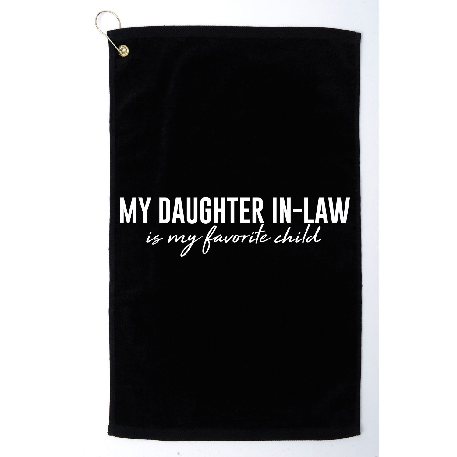 Funny My Daughter In Law Is My Favorite Child Golf Towel