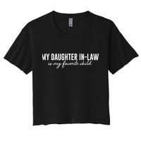 Funny My Daughter In Law Is My Favorite Child Women's Crop Top Tee