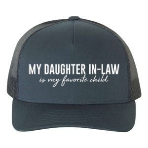 Funny My Daughter In Law Is My Favorite Child Yupoong Adult 5-Panel Trucker Hat