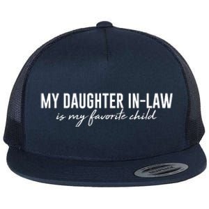 Funny My Daughter In Law Is My Favorite Child Flat Bill Trucker Hat