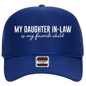 Funny My Daughter In Law Is My Favorite Child High Crown Mesh Back Trucker Hat