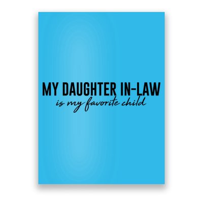 Funny My Daughter In Law Is My Favorite Child Poster