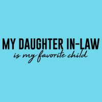 Funny My Daughter In Law Is My Favorite Child Kids T-Shirt