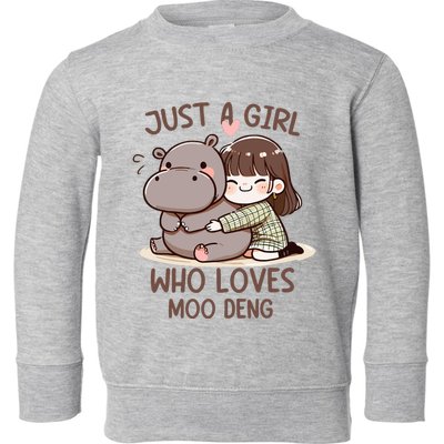 Funny Moo Deng Quote Just A Girl Who Loves Moo Deng Cool Toddler Sweatshirt