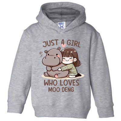 Funny Moo Deng Quote Just A Girl Who Loves Moo Deng Cool Toddler Hoodie