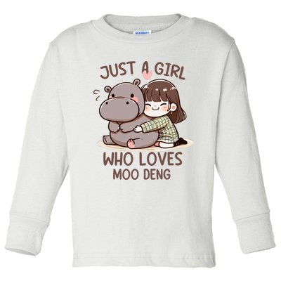 Funny Moo Deng Quote Just A Girl Who Loves Moo Deng Cool Toddler Long Sleeve Shirt