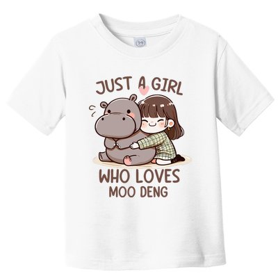 Funny Moo Deng Quote Just A Girl Who Loves Moo Deng Cool Toddler T-Shirt