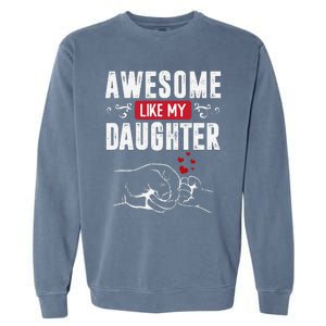 Funny Mom & Dad Gift From Daughter Awesome Like My Daughters Garment-Dyed Sweatshirt