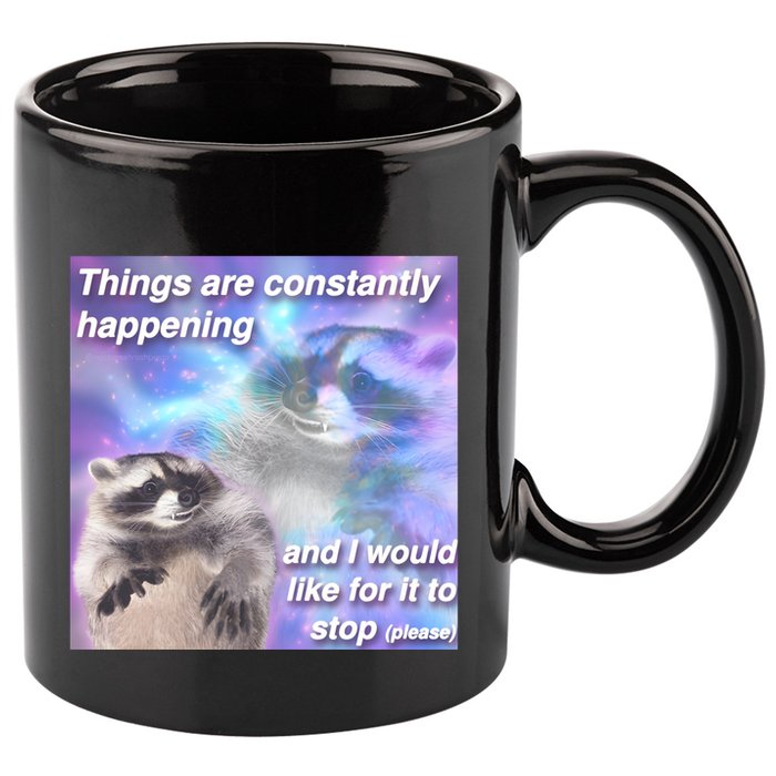 Funny Meme Dark Humor 11oz C Handle Ceramic Mug