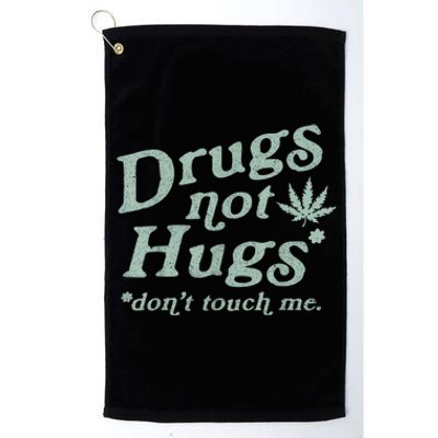 Funny Marijuana Drug Not Hugs Don't Touch Me 420 Canabis Platinum Collection Golf Towel